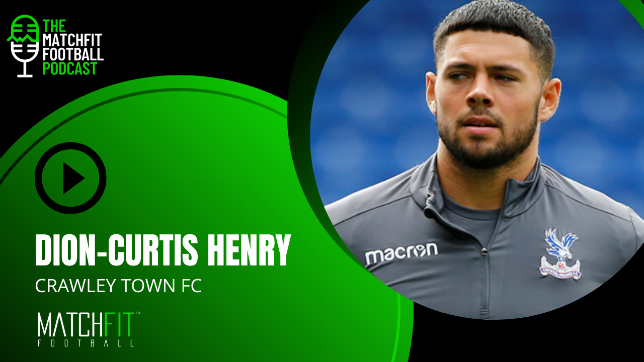 Dion-Curtis Henry | Crawley Town FC & Former Crystal Palace FC (Podcast)