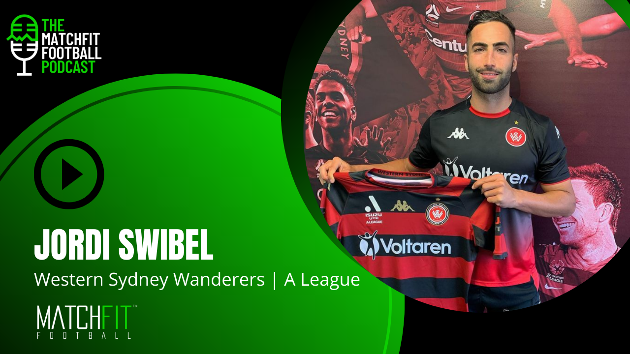 Jordi Swibel | Western Sydney Wanderers FC (Podcast)