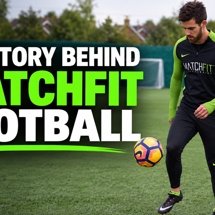 The Story Behind Matchfit Football